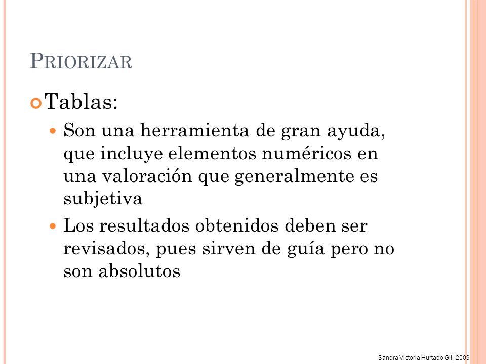 Priorizar Tablas: Son una herramienta de gran ayuda, que incluye elementos numéricos en una valoración que generalmente es subjetiva.