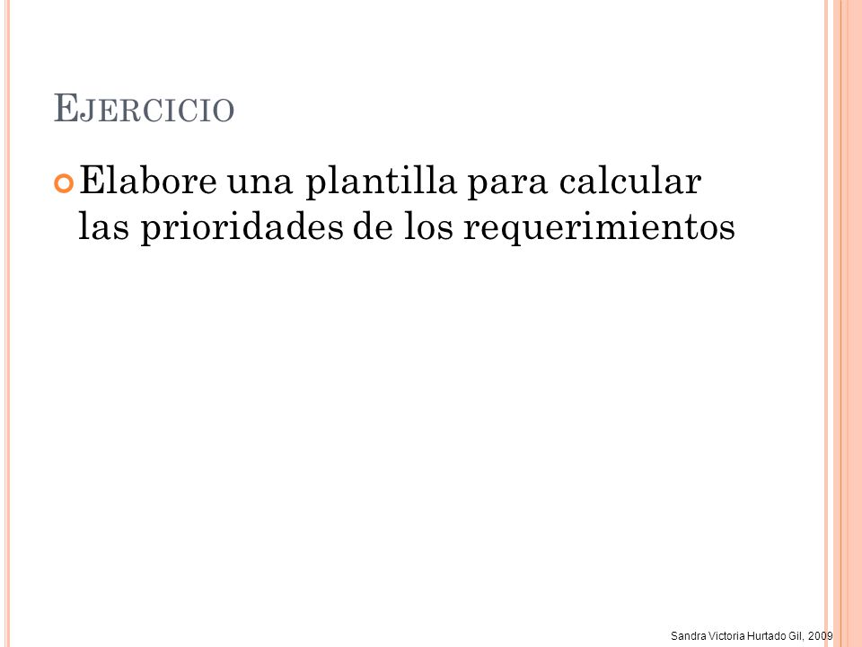 Ejercicio Elabore una plantilla para calcular las prioridades de los requerimientos
