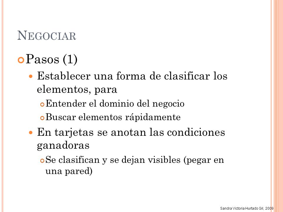 Negociar Pasos (1) Establecer una forma de clasificar los elementos, para. Entender el dominio del negocio.