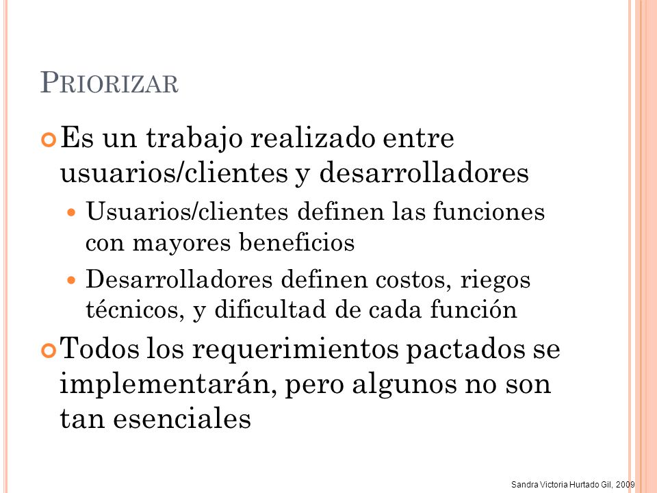 Es un trabajo realizado entre usuarios/clientes y desarrolladores
