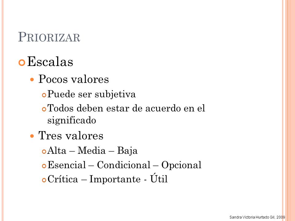 Priorizar Escalas Pocos valores Tres valores Puede ser subjetiva