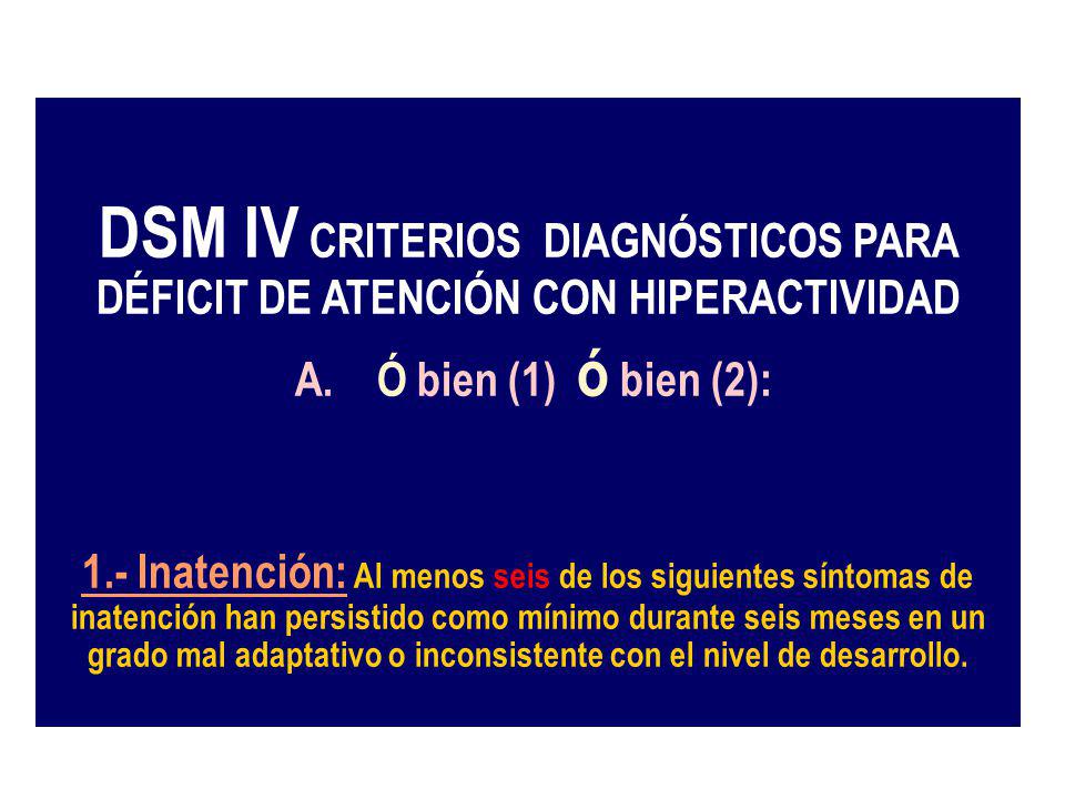 DSM IV CRITERIOS DIAGNÓSTICOS PARA DÉFICIT DE ATENCIÓN CON HIPERACTIVIDAD