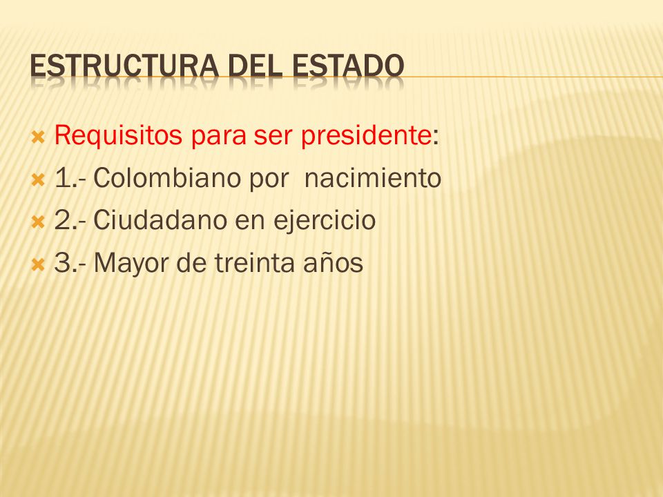 Estructura del Estado Requisitos para ser presidente: