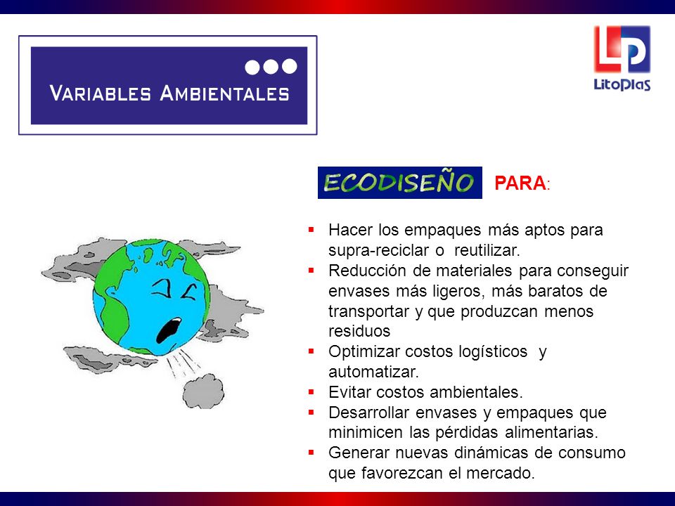 PARA: Hacer los empaques más aptos para supra-reciclar o reutilizar.