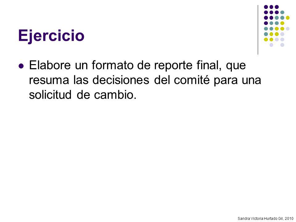 Ejercicio Elabore un formato de reporte final, que resuma las decisiones del comité para una solicitud de cambio.