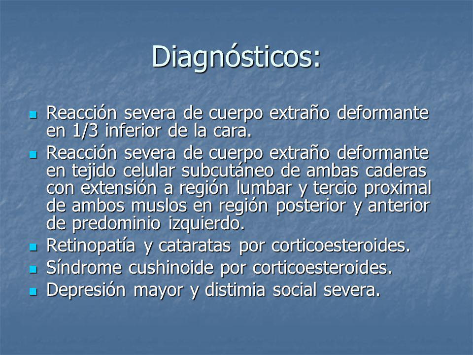 Diagnósticos: Reacción severa de cuerpo extraño deformante en 1/3 inferior de la cara.
