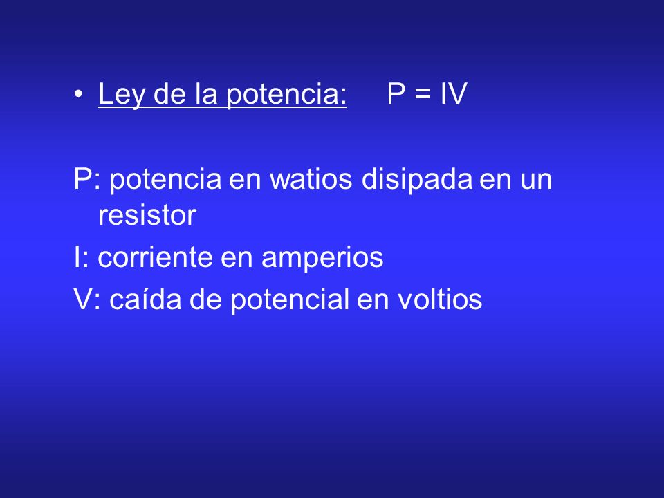 Ley de la potencia: P = IV