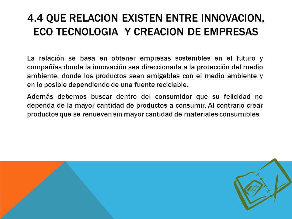 4.4 QUE RELACION EXISTEN ENTRE INNOVACION, ECO TECNOLOGIA Y CREACION DE EMPRESAS