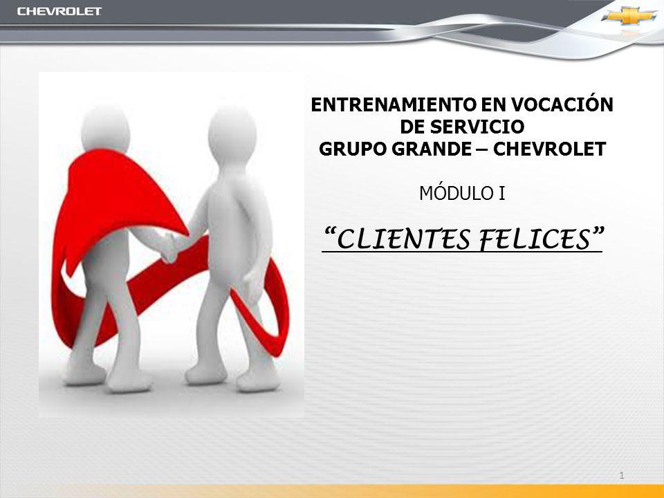 ENTRENAMIENTO EN VOCACIÓN DE SERVICIO GRUPO GRANDE – CHEVROLET MÓDULO I CLIENTES FELICES