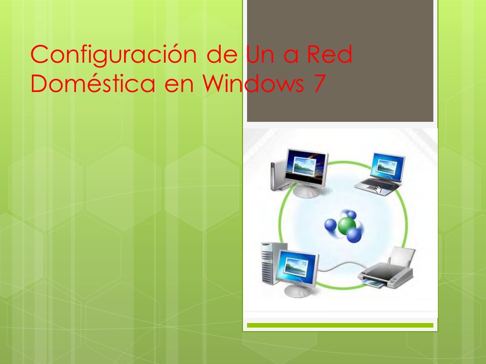 Configuración de Un a Red Doméstica en Windows 7