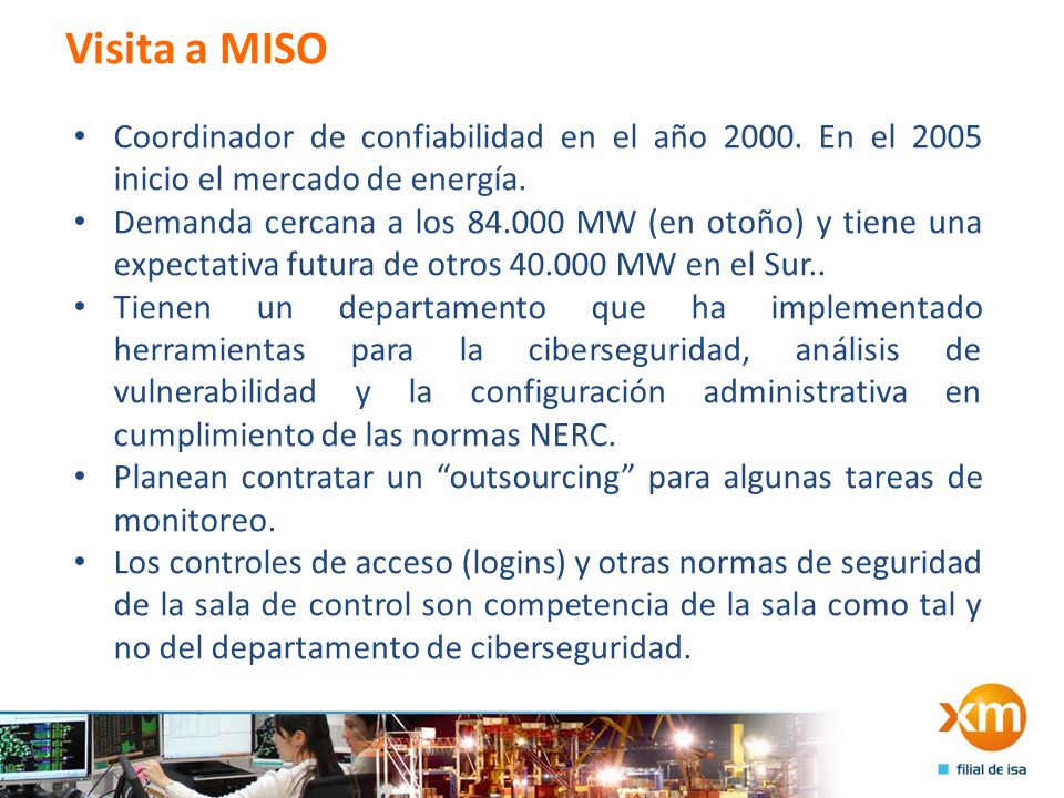 Visita a MISO Coordinador de confiabilidad en el año En el 2005 inicio el mercado de energía.