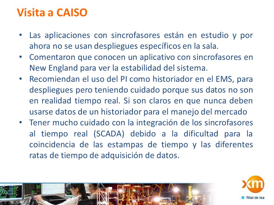 Visita a CAISO Las aplicaciones con sincrofasores están en estudio y por ahora no se usan despliegues específicos en la sala.