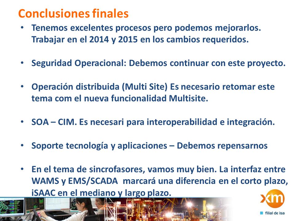 Conclusiones finales Tenemos excelentes procesos pero podemos mejorarlos. Trabajar en el 2014 y 2015 en los cambios requeridos.