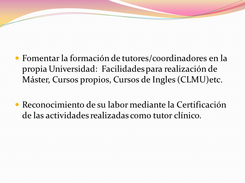 Fomentar la formación de tutores/coordinadores en la propia Universidad: Facilidades para realización de Máster, Cursos propios, Cursos de Ingles (CLMU)etc.