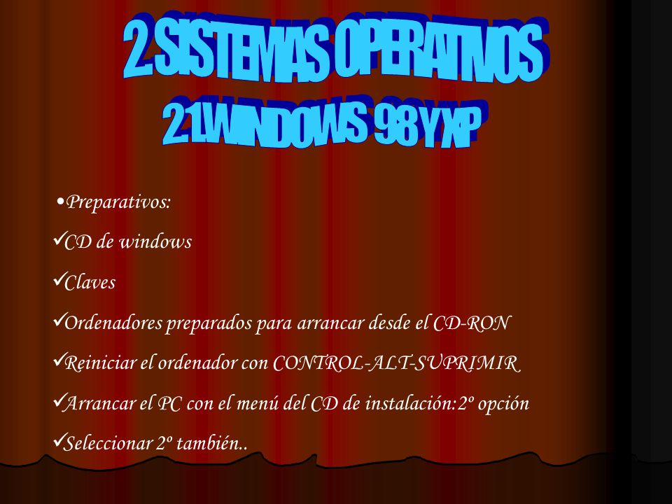 2. SISTEMAS OPERATIVOS 2.1.WINDOWS 98 Y XP Preparativos: CD de windows