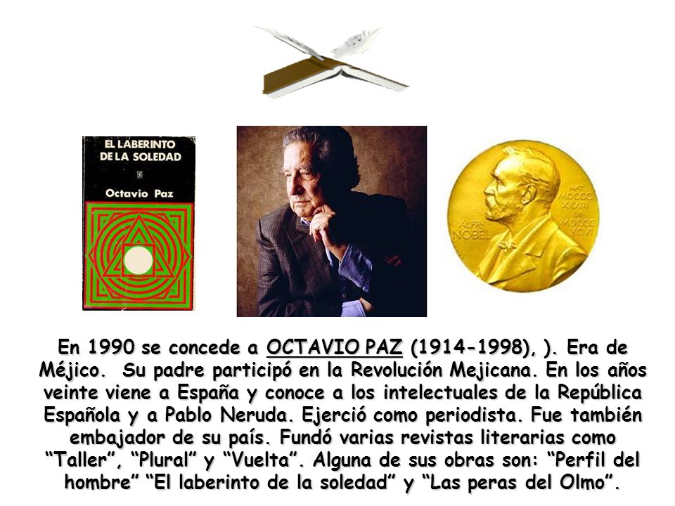 En 1990 se concede a OCTAVIO PAZ ( ), ). Era de Méjico