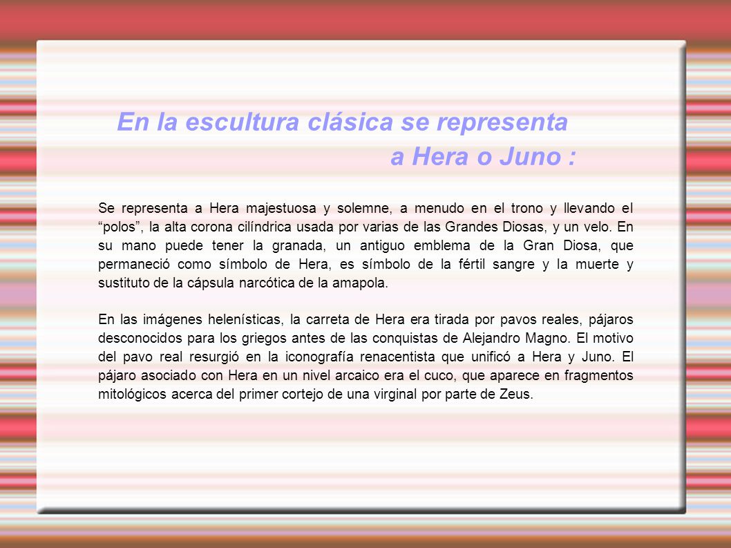 En la escultura clásica se representa a Hera o Juno :