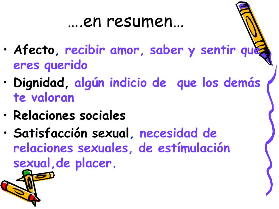 ….en resumen… Afecto, recibir amor, saber y sentir que eres querido