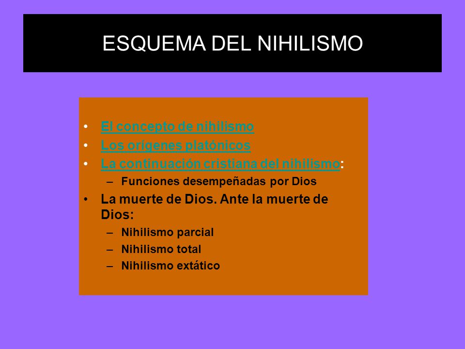 ESQUEMA DEL NIHILISMO El concepto de nihilismo Los orígenes platónicos