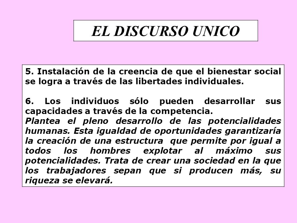 EL DISCURSO UNICO 5. Instalación de la creencia de que el bienestar social se logra a través de las libertades individuales.