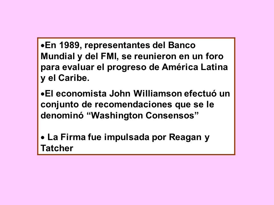 En 1989, representantes del Banco Mundial y del FMI, se reunieron en un foro para evaluar el progreso de América Latina y el Caribe.