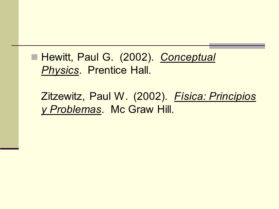 Hewitt, Paul G. (2002). Conceptual Physics. Prentice Hall
