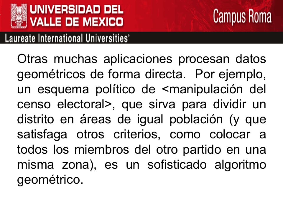 Otras muchas aplicaciones procesan datos geométricos de forma directa