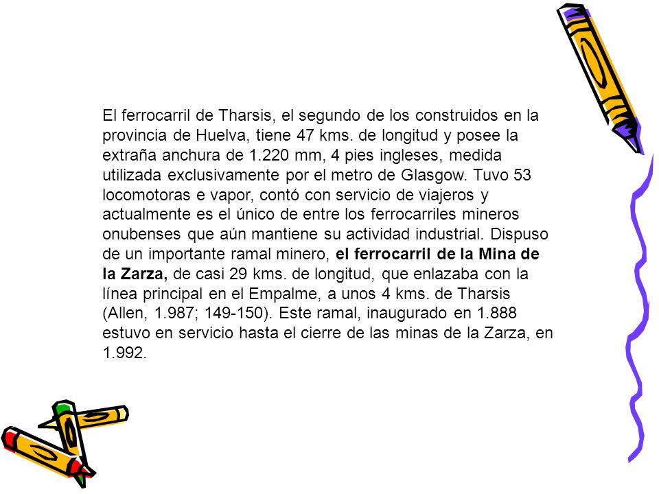 El ferrocarril de Tharsis, el segundo de los construidos en la provincia de Huelva, tiene 47 kms.