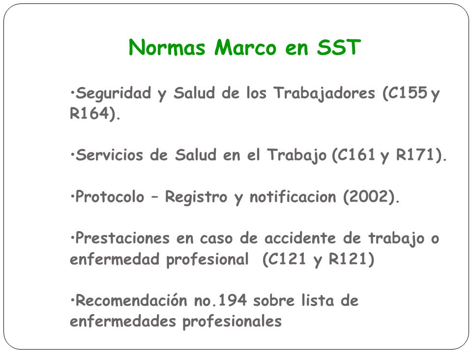 Normas Marco en SST Seguridad y Salud de los Trabajadores (C155 y R164). Servicios de Salud en el Trabajo (C161 y R171).