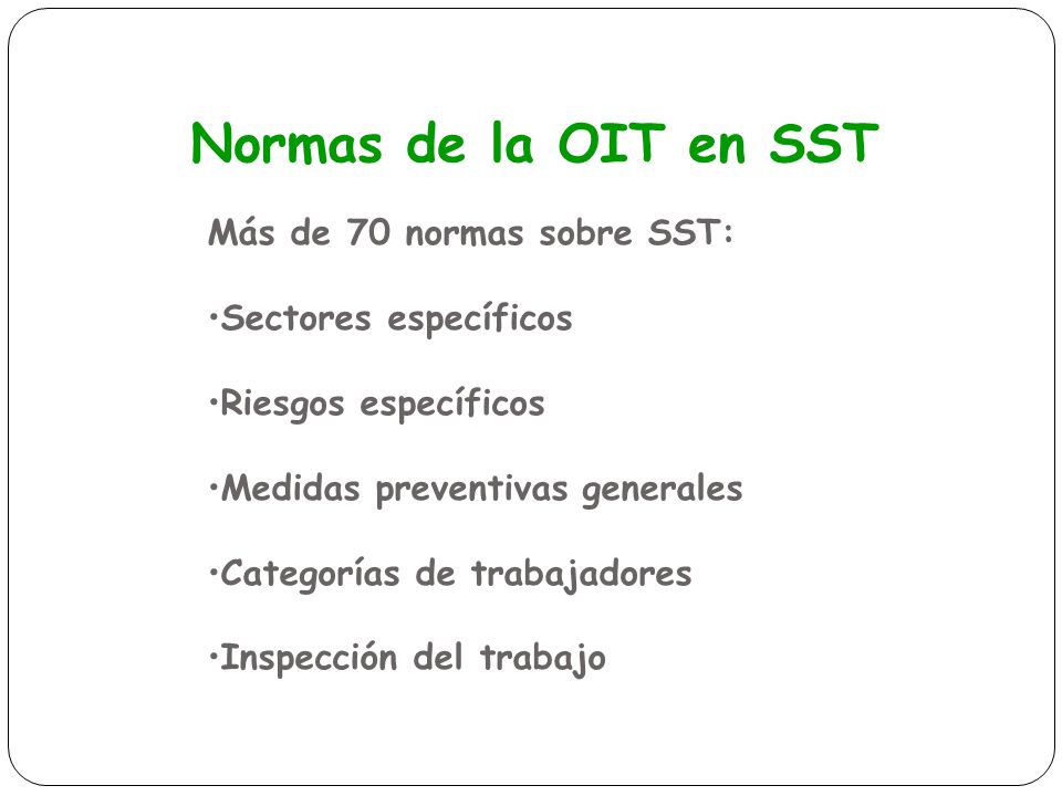 Normas de la OIT en SST Más de 70 normas sobre SST: