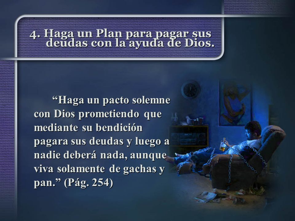 4. Haga un Plan para pagar sus deudas con la ayuda de Dios.