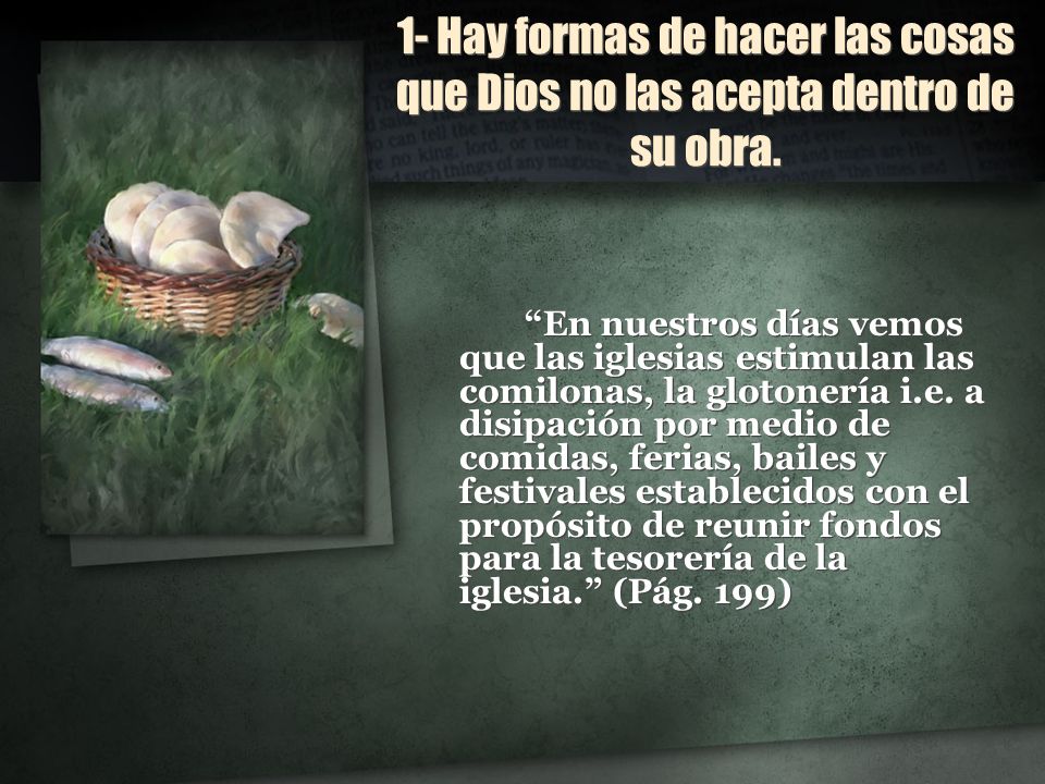 1- Hay formas de hacer las cosas que Dios no las acepta dentro de su obra.