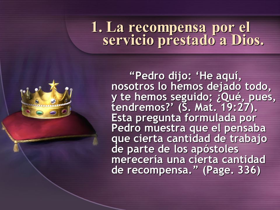 1. La recompensa por el servicio prestado a Dios.