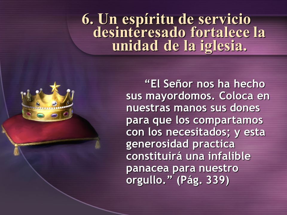 6. Un espíritu de servicio desinteresado fortalece la unidad de la iglesia.