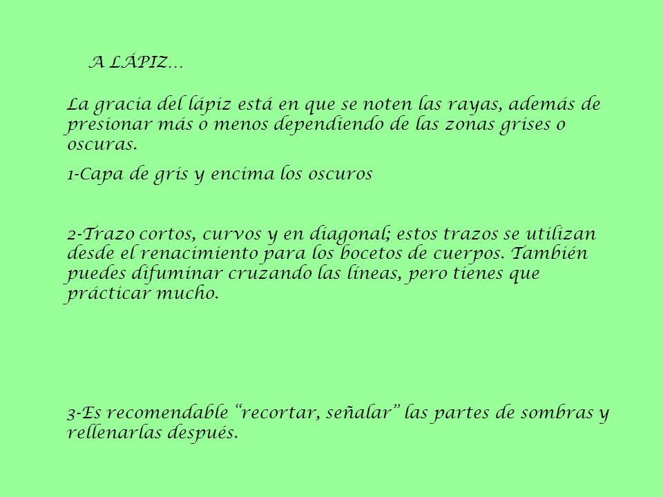 A LÁPIZ… La gracia del lápiz está en que se noten las rayas, además de presionar más o menos dependiendo de las zonas grises o oscuras.