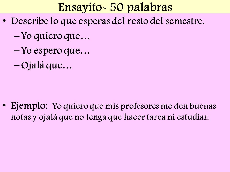 Ensayito- 50 palabras Describe lo que esperas del resto del semestre.