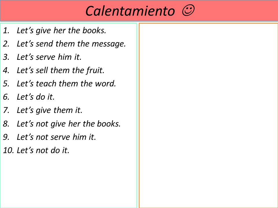 Calentamiento  Let’s give her the books. Let’s send them the message.