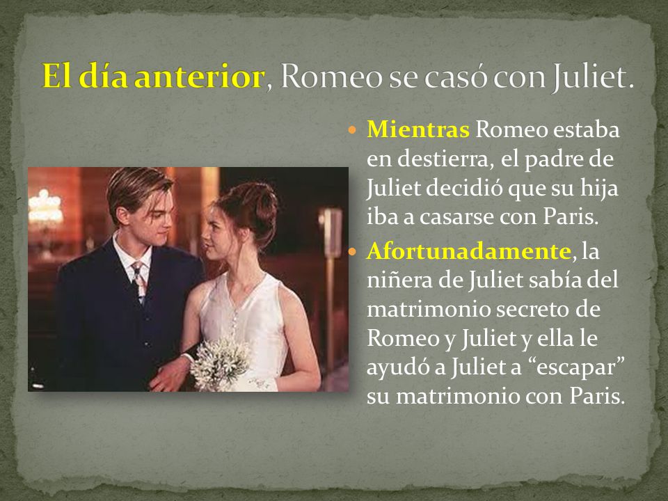 El día anterior, Romeo se casó con Juliet.
