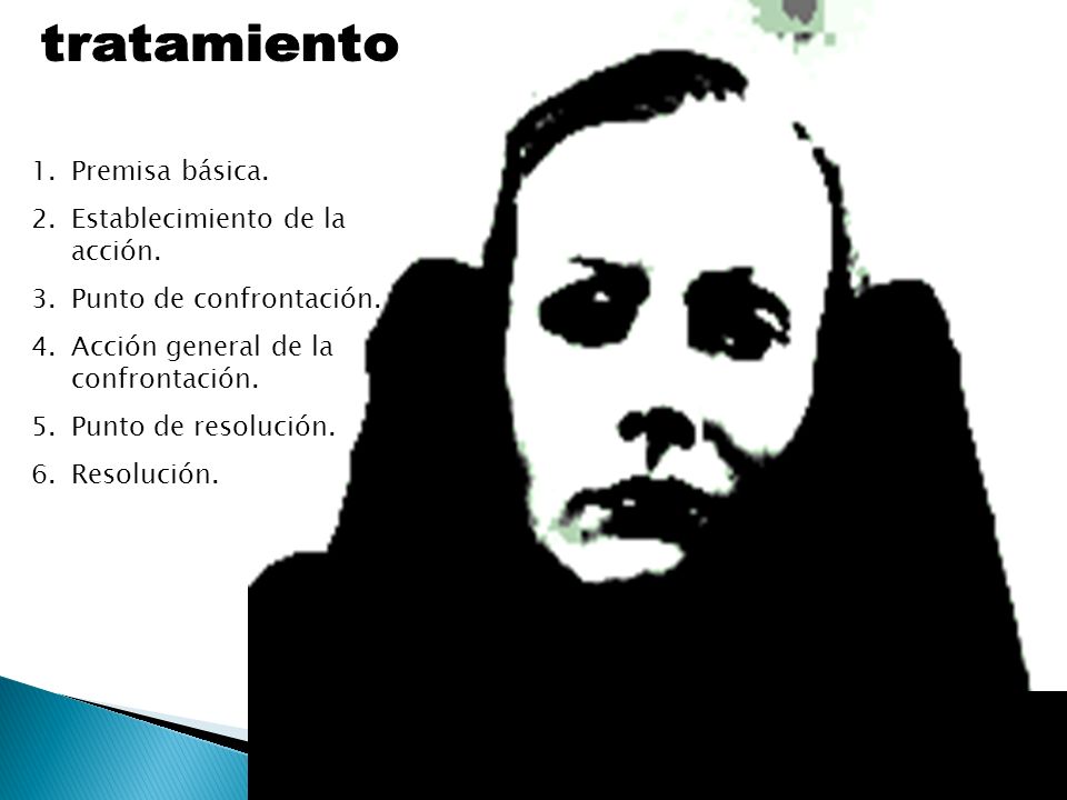 tratamiento Premisa básica. Establecimiento de la acción. Punto de confrontación. Acción general de la confrontación.