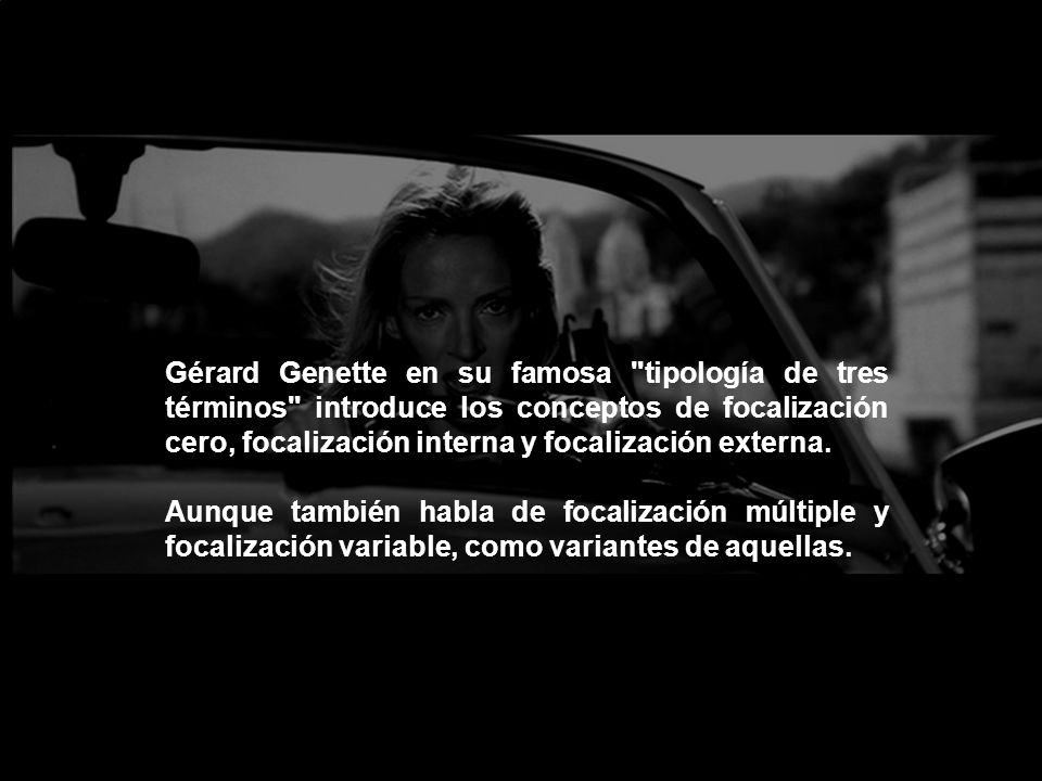 Gérard Genette en su famosa tipología de tres términos introduce los conceptos de focalización cero, focalización interna y focalización externa.