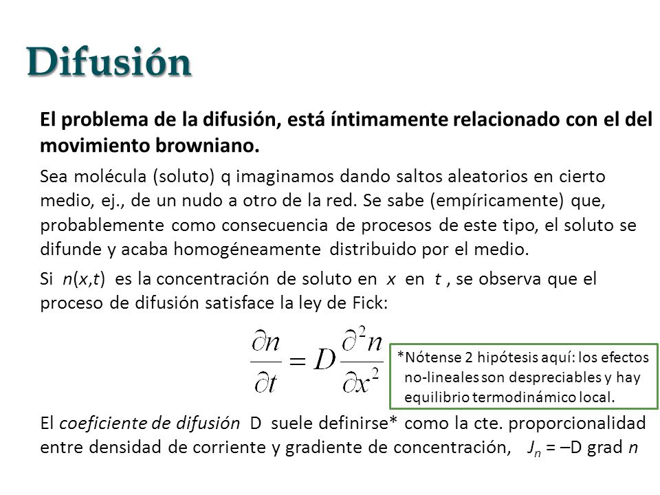 Difusión El problema de la difusión, está íntimamente relacionado con el del movimiento browniano.