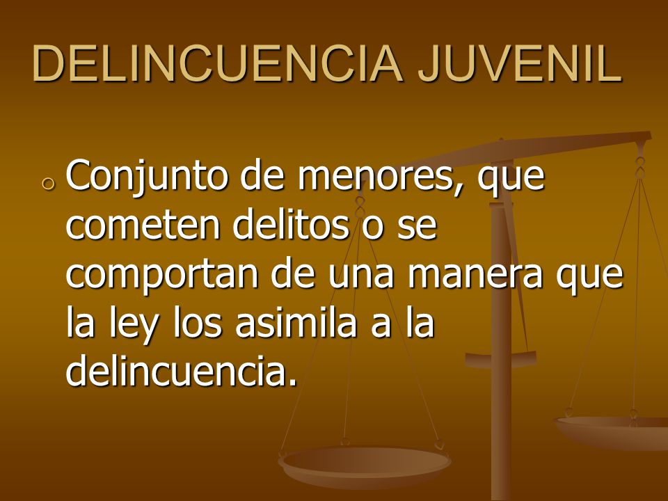 DELINCUENCIA JUVENIL Conjunto de menores, que cometen delitos o se comportan de una manera que la ley los asimila a la delincuencia.