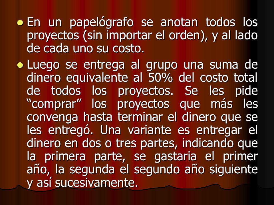 En un papelógrafo se anotan todos los proyectos (sin importar el orden), y al lado de cada uno su costo.