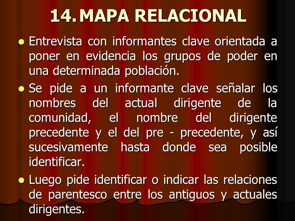 14. MAPA RELACIONAL Entrevista con informantes clave orientada a poner en evidencia los grupos de poder en una determinada población.