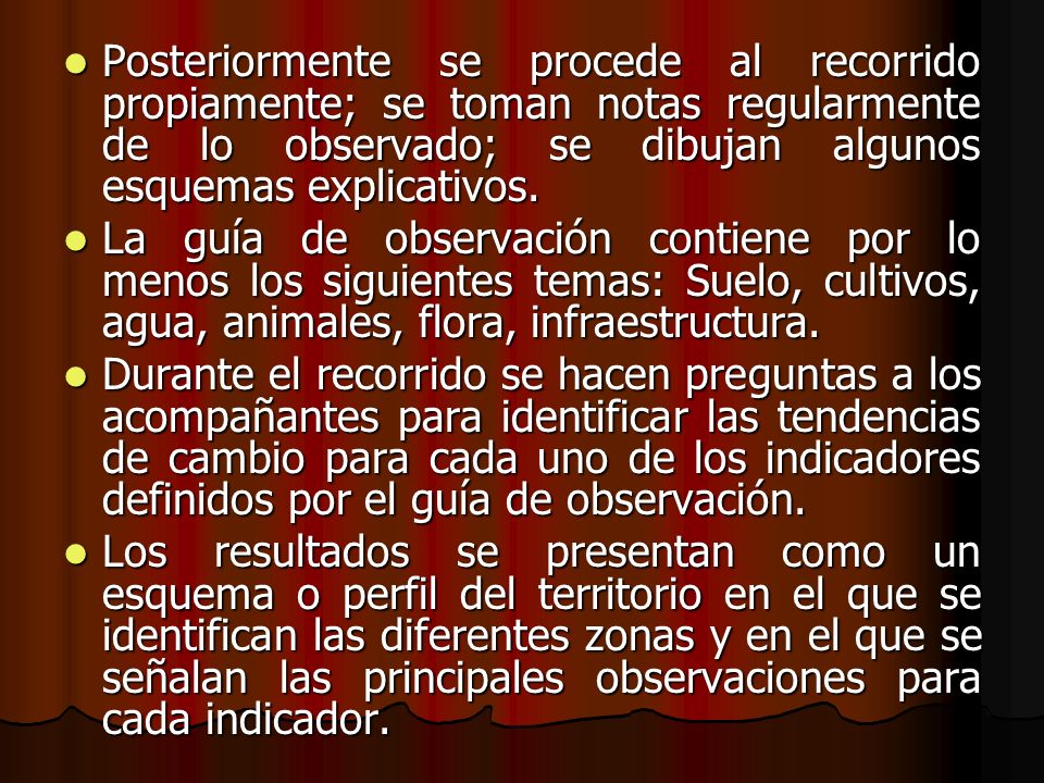 Posteriormente se procede al recorrido propiamente; se toman notas regularmente de lo observado; se dibujan algunos esquemas explicativos.