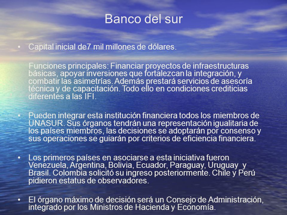 Banco del sur Capital inicial de7 mil millones de dólares.