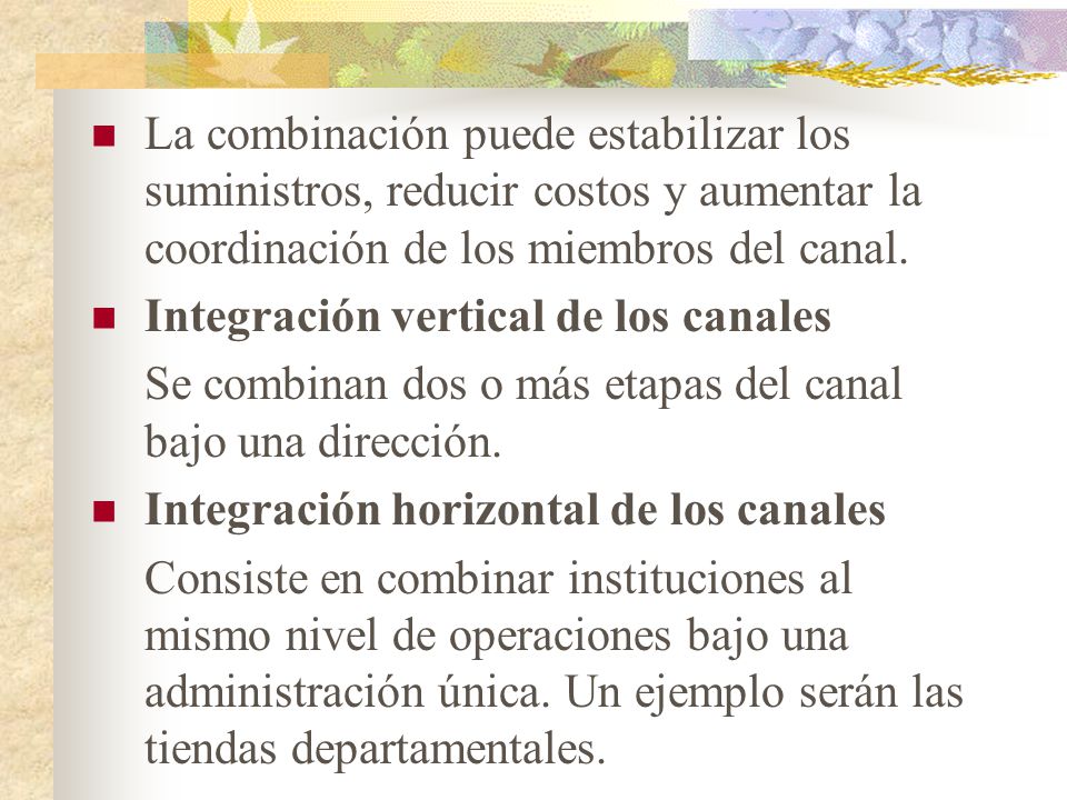 La combinación puede estabilizar los suministros, reducir costos y aumentar la coordinación de los miembros del canal.