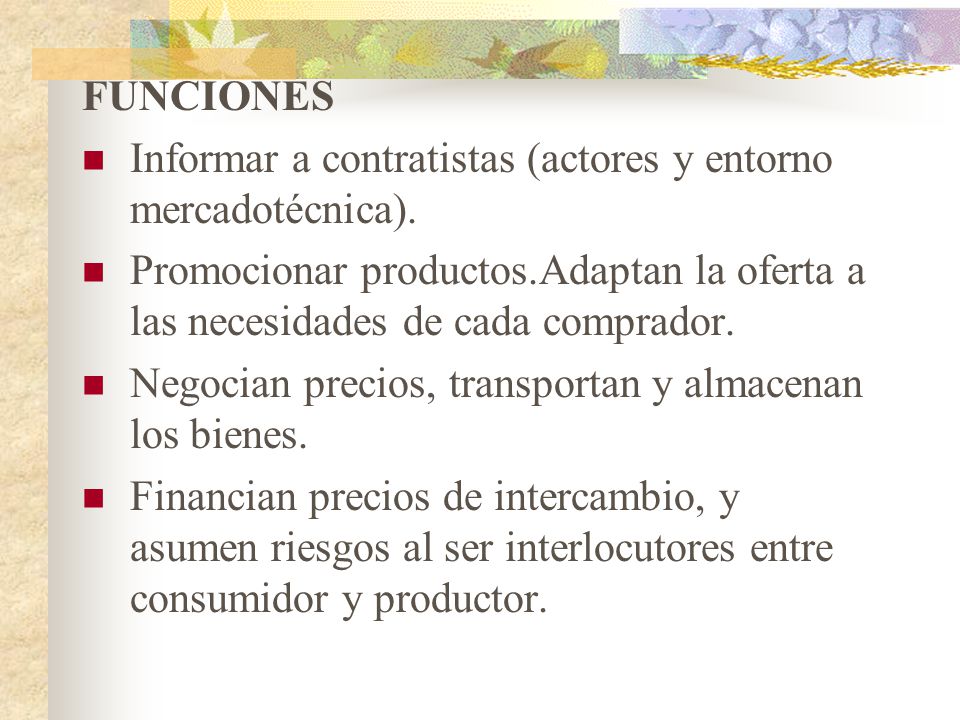 FUNCIONES Informar a contratistas (actores y entorno mercadotécnica). Promocionar productos.Adaptan la oferta a las necesidades de cada comprador.