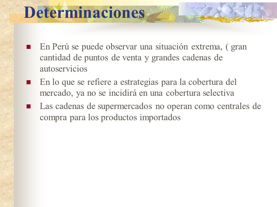 Determinaciones En Perú se puede observar una situación extrema, ( gran cantidad de puntos de venta y grandes cadenas de autoservicios.