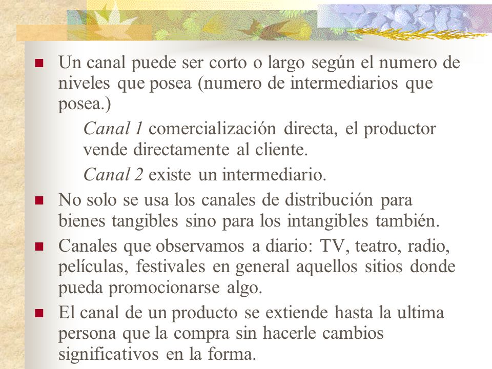 Un canal puede ser corto o largo según el numero de niveles que posea (numero de intermediarios que posea.)